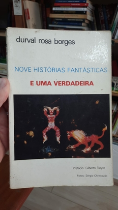 Nove Histórias Fantásticas e Uma Verdadeira - Autor: Durval Rosa Borges (1981) [usado]