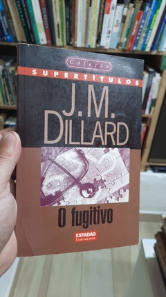 O Fugitivo - Autor: J. M. Dillard (1998) [usado]