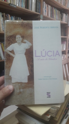 Lúcia a Mãe de Glauber - Autor: José Roberto Arruda (1999) [usado]
