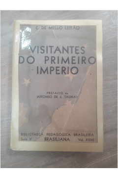 Visitantes do Primeiro Império - Autor: C. de Mello Leitão (1934) [usado]