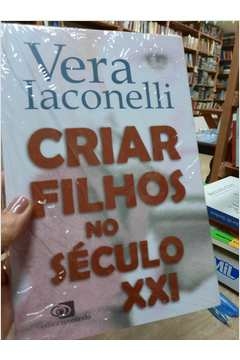 Criar Filhos no Seculo Xxi - Autor: Vera Iaconelli [novo]