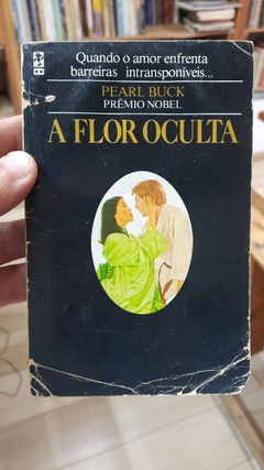 A Flor Oculta - Autor: Pearl S. Buck (1980) [usado]