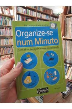 Organize-se Num Minuto: 500 Dicas para por Ordem em sua Vida - Autor: Donna Smallin (2005) [usado]