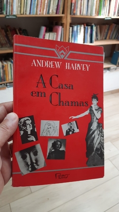 A Casa em Chamas - Autor: Andrew Harvey (1988) [usado]