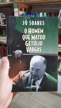 O Homem que Matou Getúlio Vargas - Autor: Jô Soares (1998) [usado]
