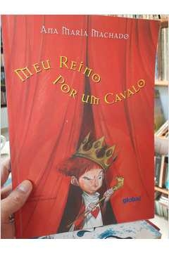 Meu Reino por um Cavalo - Autor: Ana Maria Machado; Marilda Castanha (2004) [usado]