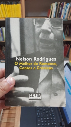 O Melhor do Romance, Contos e Cronicas - Autor: Nelson Rodrigues (1980) [usado]