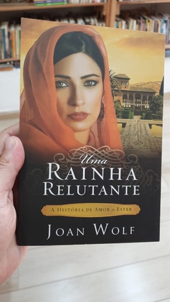 Uma Rainha Relutante - Autor: Joan Wolf (2017) [usado]