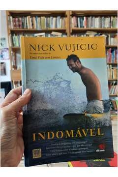 Indomável - Autor: Nick Vujicic (2013) [usado]