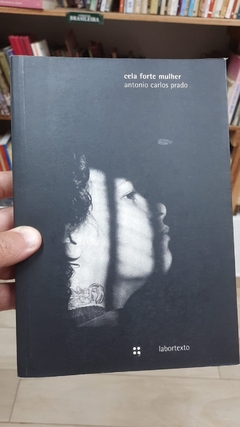 Cela Forte Mulher - Autor: Antonio Carlos Prado (2003) [usado]