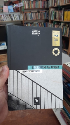 Esse Inferno Vai Acabar - Autor: Humberto Werneck (2011) [usado]