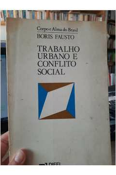 Trabalho Urbano e Conflito Social - Autor: Boris Fausto (1983) [usado]