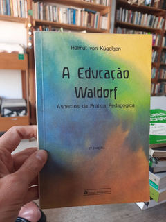 A Educação Waldorf - Autor: Helmut Von Kugelgen (1989) [usado] - comprar online
