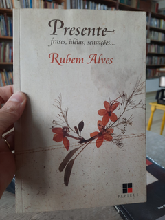 Presente Frases, Ideias , Sensações - Autor: Rubem Alves (2004) [usado]