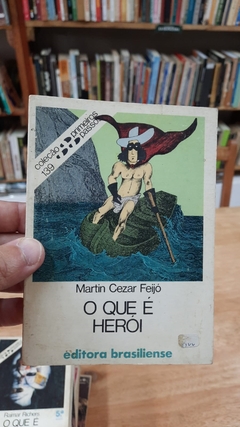 O que é Herói? - Autor: Martin Cezar Feijó (1984) [usado]