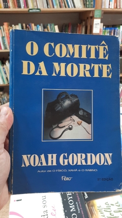 O Comitê da Morte - Autor: Noah Gordon (1997) [usado]