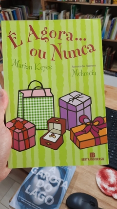 É Agora... ou Nunca - Autor: Marian Keyes (2013) [usado]