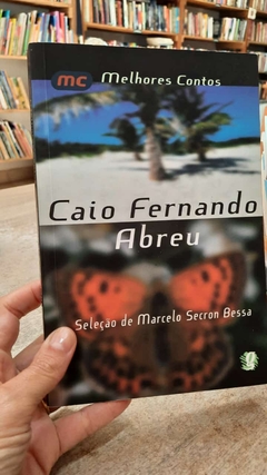 Os Melhores Contos de Caio Fernando Abreu - Autor: Marcelo Secron Bessa (2006) [usado]