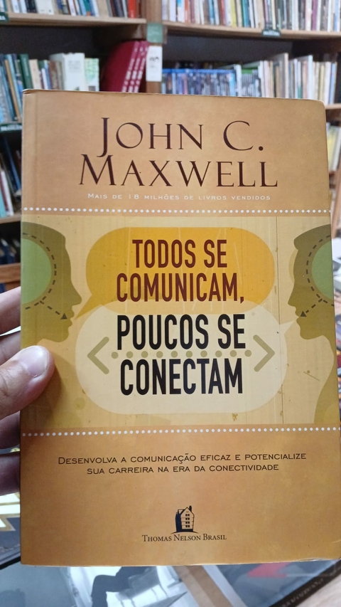 Todos Se Comunicam, Poucos de Conectam - Autor: John C. Maxwell (2010) [usado]