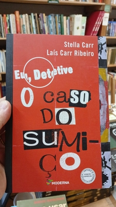 Eu Detetive o Caso do Sumiço - Autor: Stella Carr (2009) [usado]