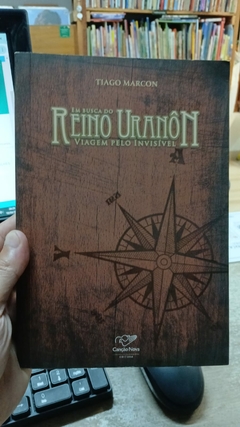 Em Busca do Reino Uranon - Viagem pelo Invisível - Autor: Tiago Marcon (2015) [usado]