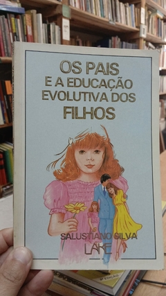 Os Pais e a Educação Evolutiva dos Filhos - Autor: Salustiano Silva (1997) [usado]