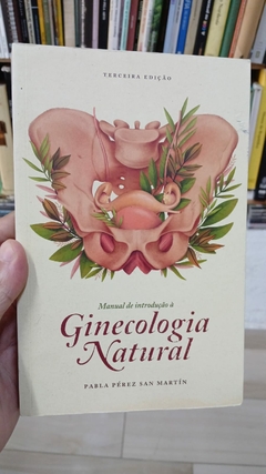 Manual de Introdução a Ginecologia Natural - Autor: Pabla Pérez Sa Martin (2015) [usado]