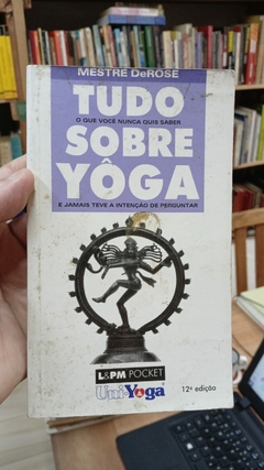 Tudo sobre Yôga - Autor: Mestre Derose (2003) [usado]