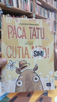 Paca, Tatu... Cutia, Sim! - Autor: Claudio Fragata (2020) [usado]