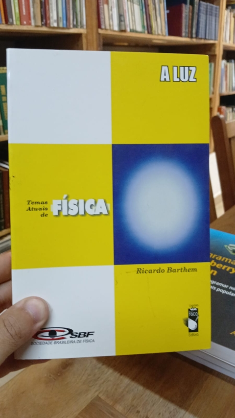 A Luz - Série Temas Atuais de Física - Autor: Ricardo Barthem (2005) [usado]