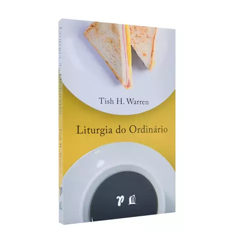 Liturgia Do Ordinário - Tish H. Warren