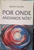Por onde Andamos Nós? - Autor: Egmont Carvalho (2000) [usado]
