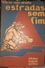 Estradas sem Fim - Autor: Severino Rocha Carvalho (1965) [usado]