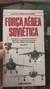 Força Aérea Soviética Vol 2 - Guias de Armas de Guerra - Autor: Editora Nova Cultural (1986) [usado]
