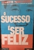 O Sucesso é Ser Feliz - Autor: Shinyashiki, Roberto (1997) [usado]