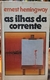 As Ilhas da Corrente - Autor: Ernest Hemingway (1986) [usado]