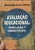 Avaliação Educacional: Regulação e Emancipação - Autor: Almerindo Janela Afonso (2000) [usado]