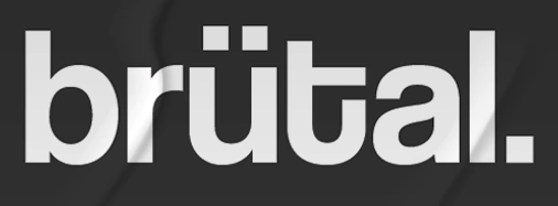 brütal.