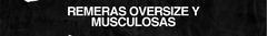 Banner de la categoría Remeras oversize y Musculosas