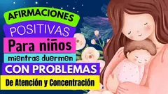 AFIRMACIONES POSITIVAS PARA NIÑOS MIENTRAS DUERMEN | NIÑOS CON PROBLEMAS DE ATENCION Y CONCENTRACION