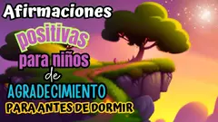 AGRADECIMIENTO, GRATITUD |AFIRMACIONES POSITIVAS PARA NIÑOS ANTES DE DORMIR