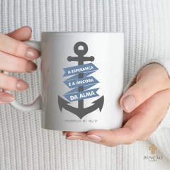 Caneca - A Esperança é a âncora da alma - comprar online