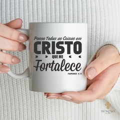 Caneca - Posso todas as coisas em cristo que me fortalece - comprar online