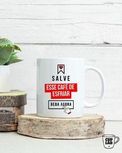 Caneca - Salve esse café antes de esfriar - comprar online