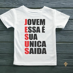 Camiseta - Jesus - Jovem essa é sua única saída - comprar online