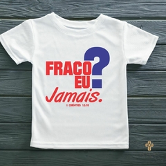 Camiseta - Fraco Eu? Jamais - comprar online