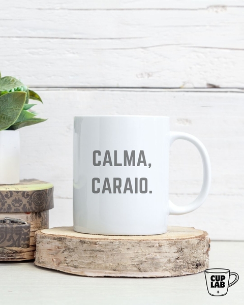 Caneca Calma, caraio. - comprar online