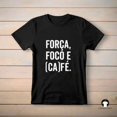 Camiseta - Força, foco e ca(fé) na internet