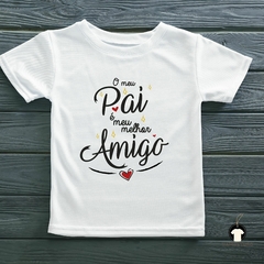 Camiseta - O Meu pai é o meu melhor amigo - comprar online
