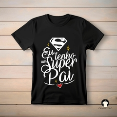 Camiseta - Eu Tenho Um Super Pai - comprar online